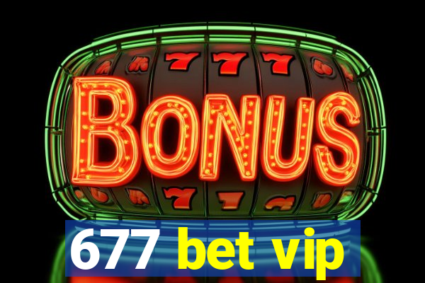 677 bet vip